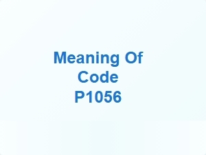 Meaning of Code P1056 Engine Error