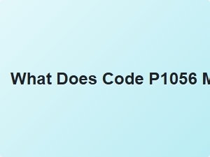 What Does Code P1056 Mean