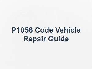P1056 Code Vehicle Repair Guide